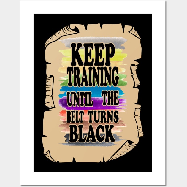 Keep Training Until the Belt Turns Black, Funny Karate Belts Wall Art by NiceTeeBroo